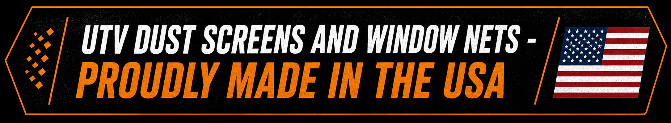UTV Dust Screens and Window Nets  - Proudly Made in the USA  